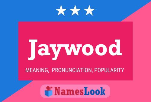 Jaywood Name Poster