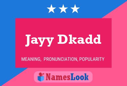 Jayy Dkadd Name Poster