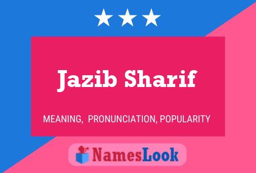 Jazib Sharif Name Poster