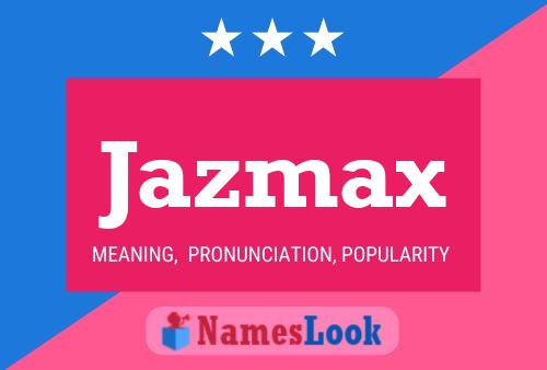 Jazmax Name Poster