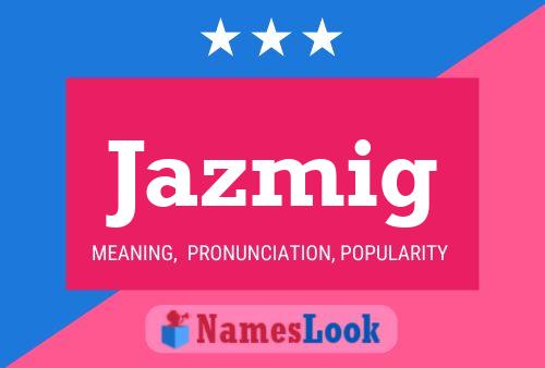 Jazmig Name Poster