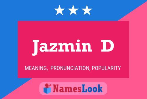 Jazmin  D Name Poster