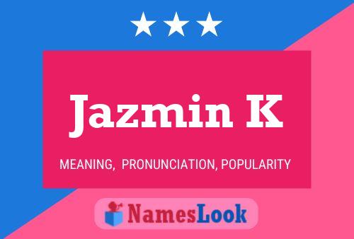 Jazmin K Name Poster