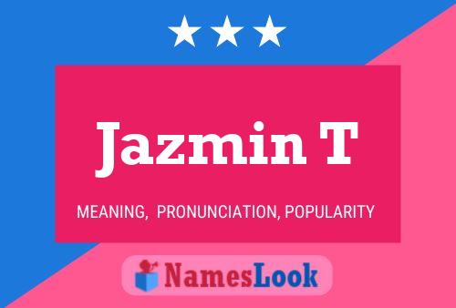 Jazmin T Name Poster