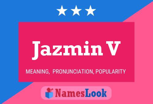 Jazmin V Name Poster