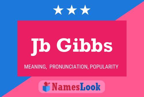 Jb Gibbs Name Poster