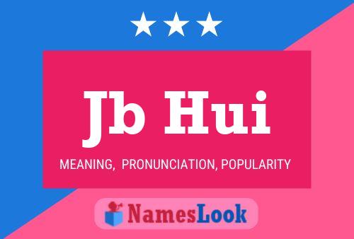 Jb Hui Name Poster