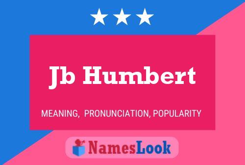 Jb Humbert Name Poster