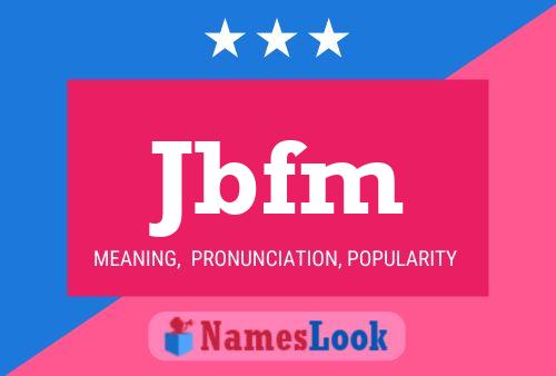 Jbfm Name Poster