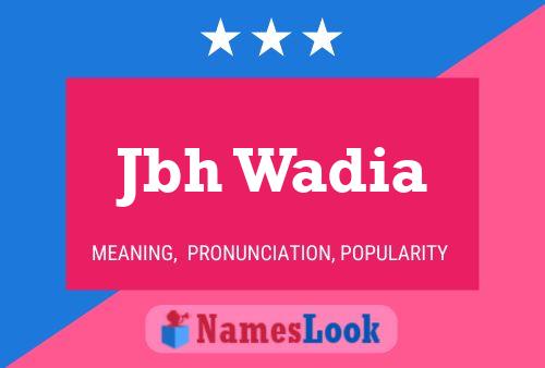 Jbh Wadia Name Poster