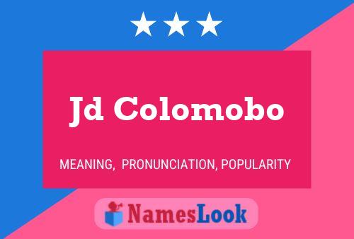 Jd Colomobo Name Poster