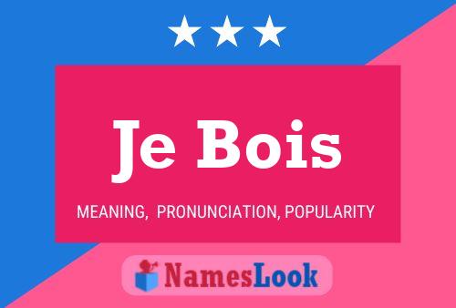 Je Bois Name Poster