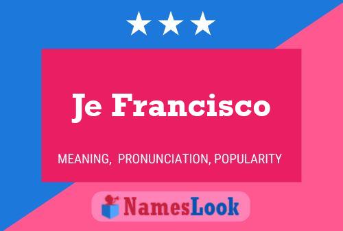 Je Francisco Name Poster