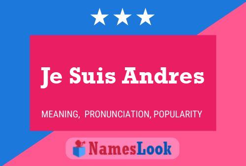 Je Suis Andres Name Poster