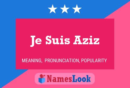 Je Suis Aziz Name Poster