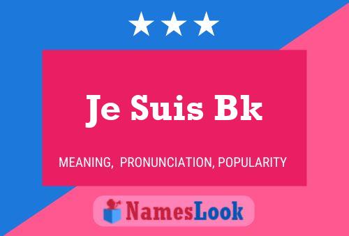 Je Suis Bk Name Poster