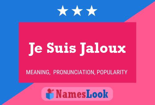 Je Suis Jaloux Name Poster