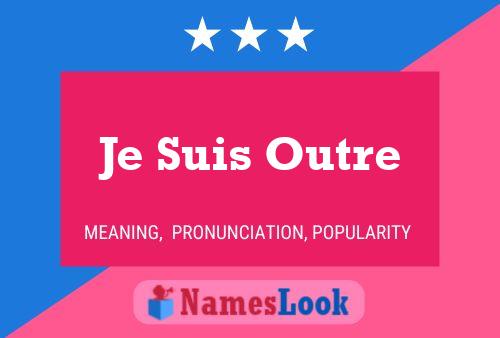 Je Suis Outre Name Poster