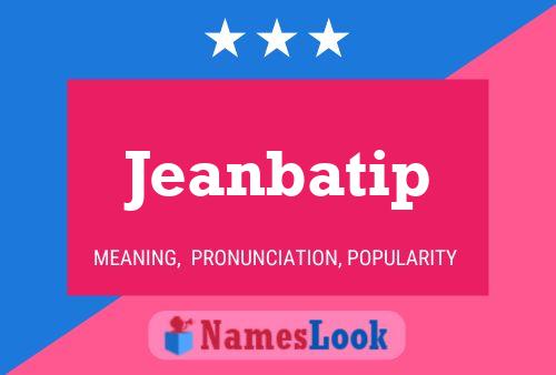 Jeanbatip Name Poster