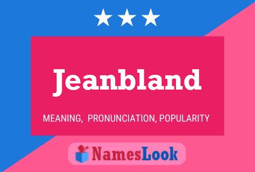 Jeanbland Name Poster