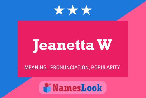 Jeanetta W Name Poster