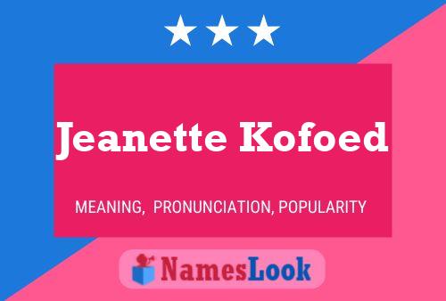 Jeanette Kofoed Name Poster