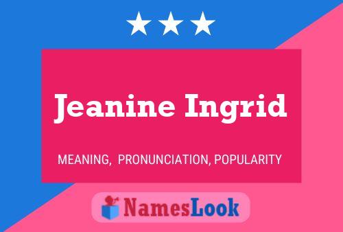 Jeanine Ingrid Name Poster