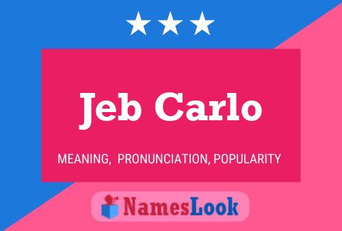 Jeb Carlo Name Poster