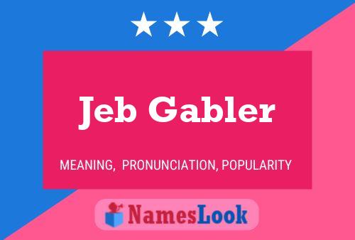 Jeb Gabler Name Poster