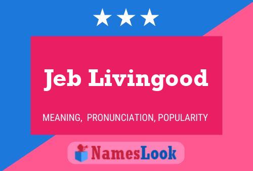 Jeb Livingood Name Poster