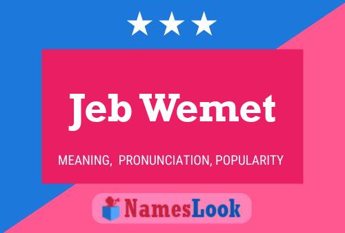 Jeb Wemet Name Poster