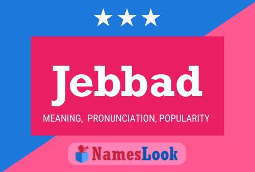 Jebbad Name Poster