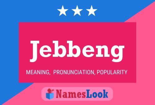 Jebbeng Name Poster