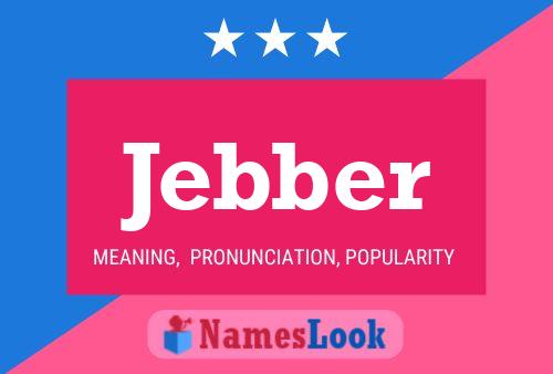 Jebber Name Poster