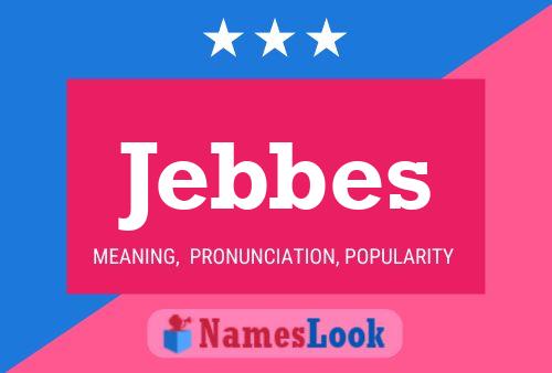 Jebbes Name Poster