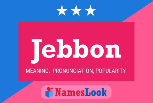 Jebbon Name Poster