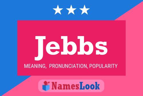 Jebbs Name Poster