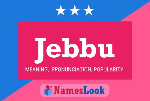 Jebbu Name Poster