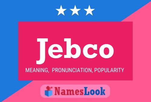 Jebco Name Poster