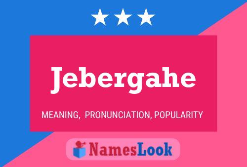 Jebergahe Name Poster