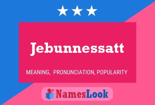 Jebunnessatt Name Poster