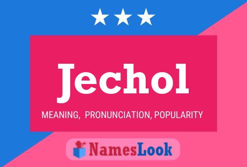 Jechol Name Poster