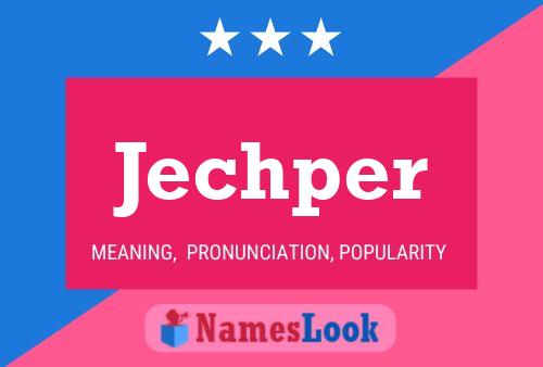 Jechper Name Poster