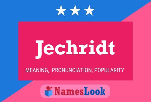 Jechridt Name Poster