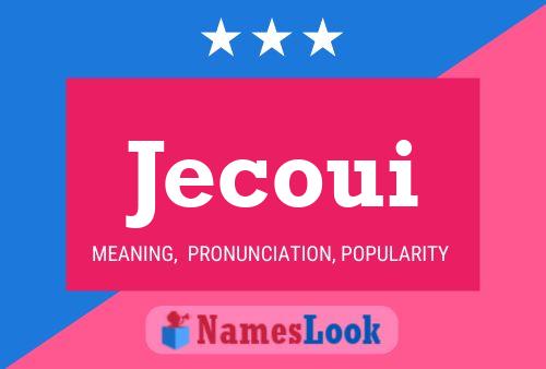 Jecoui Name Poster