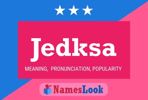 Jedksa Name Poster