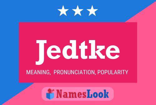 Jedtke Name Poster