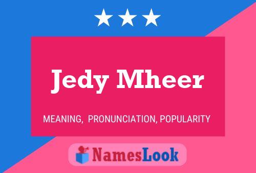 Jedy Mheer Name Poster