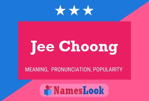 Jee Choong Name Poster