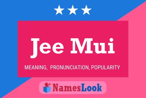 Jee Mui Name Poster